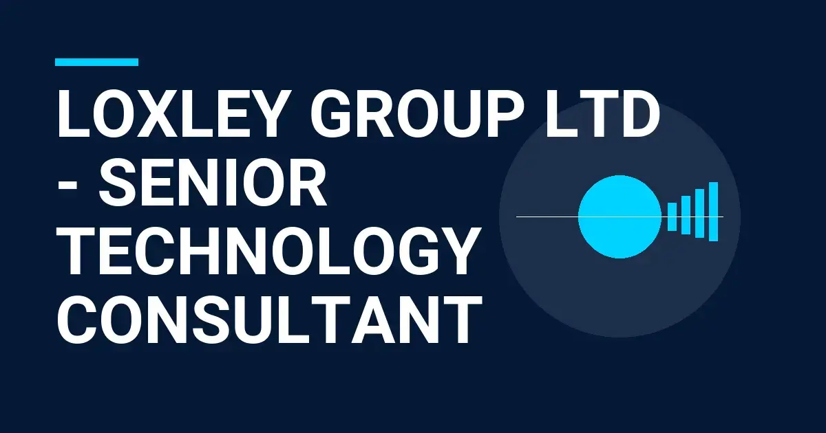 Loxley Group Ltd - Senior Technology Consultant