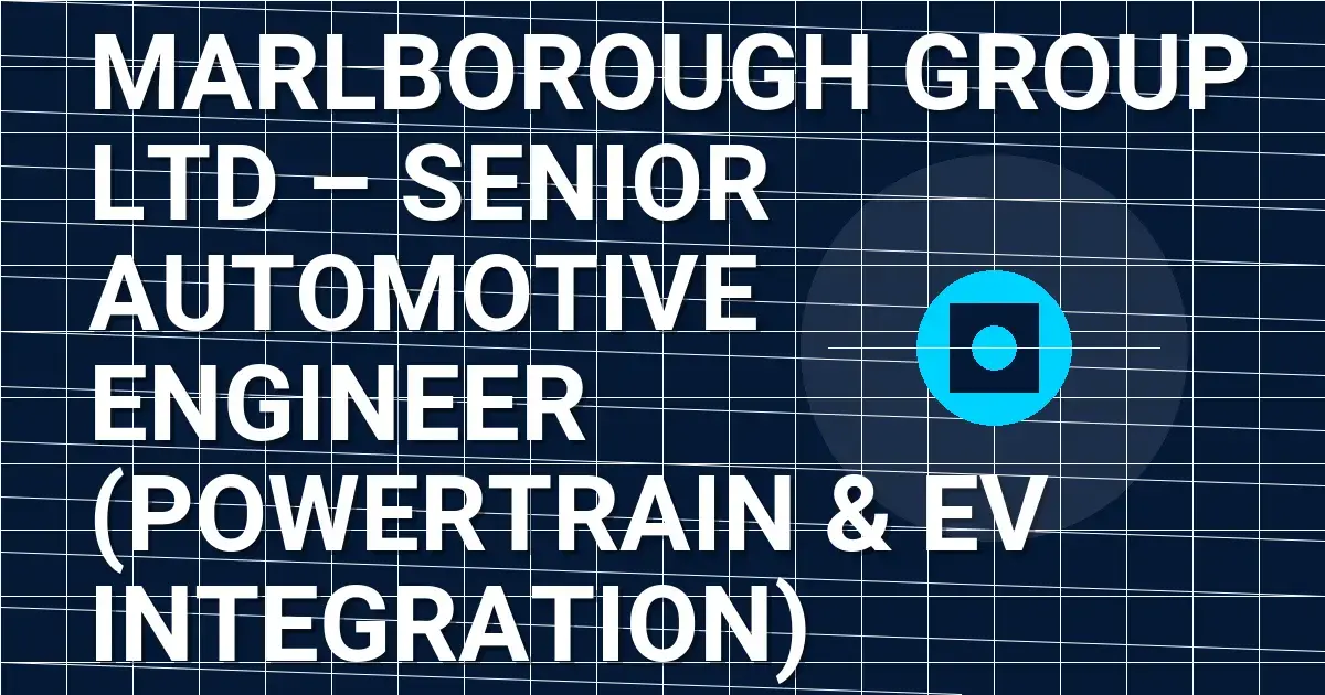 Marlborough Group Ltd – Senior Automotive Engineer (Powertrain & EV Integration)