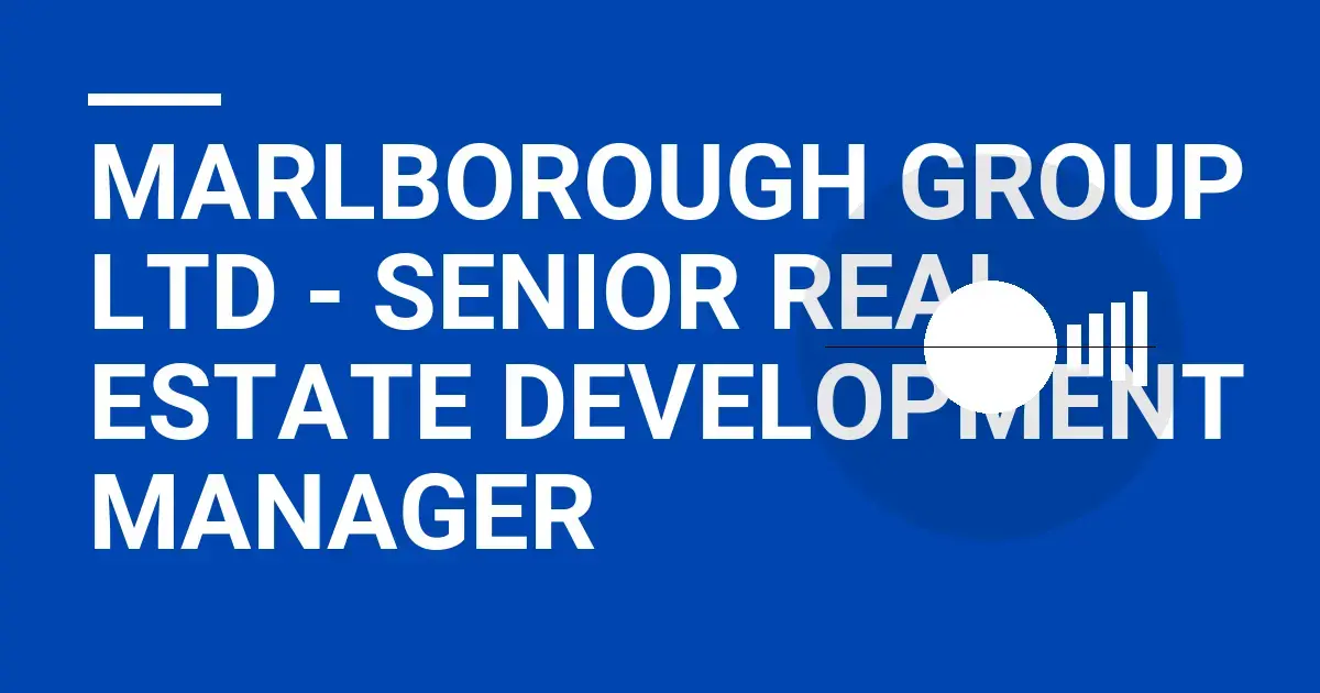 Marlborough Group Ltd - Senior Real Estate Development Manager