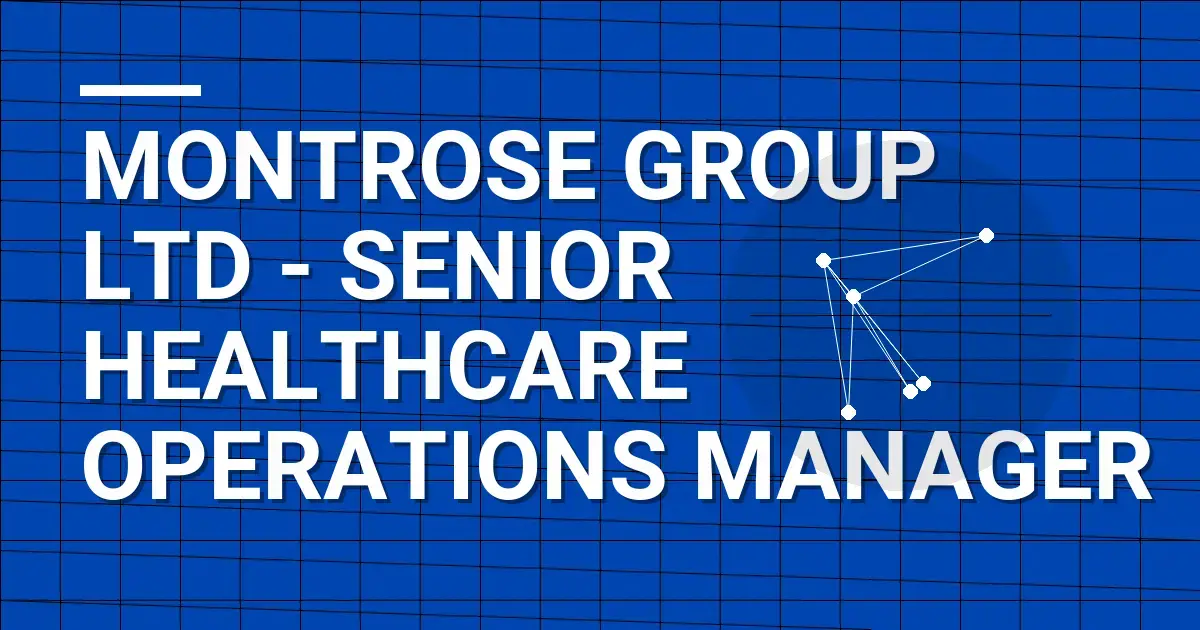 Montrose Group Ltd - Senior Healthcare Operations Manager