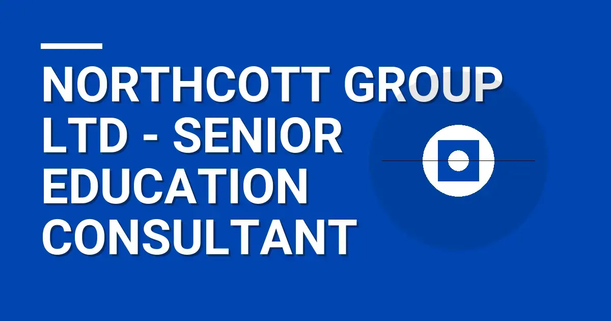 Northcott Group Ltd - Senior Education Consultant