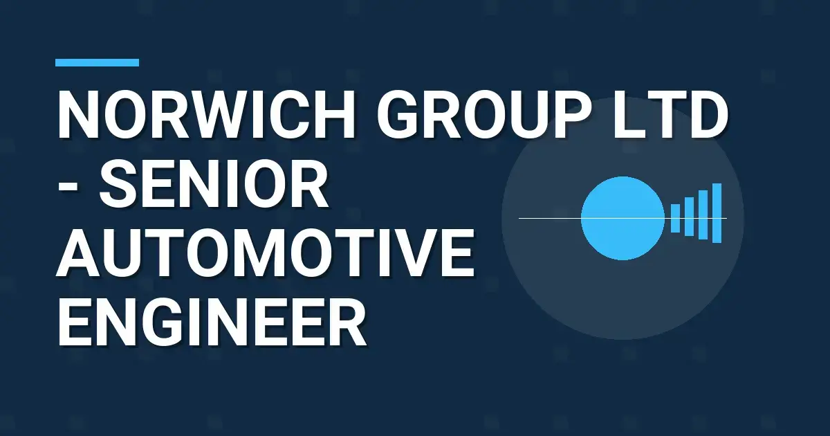 Norwich Group Ltd - Senior Automotive Engineer