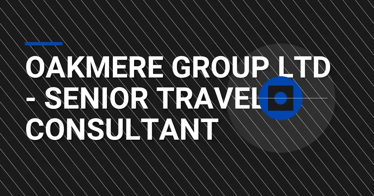 Oakmere Group Ltd - Senior Travel Consultant