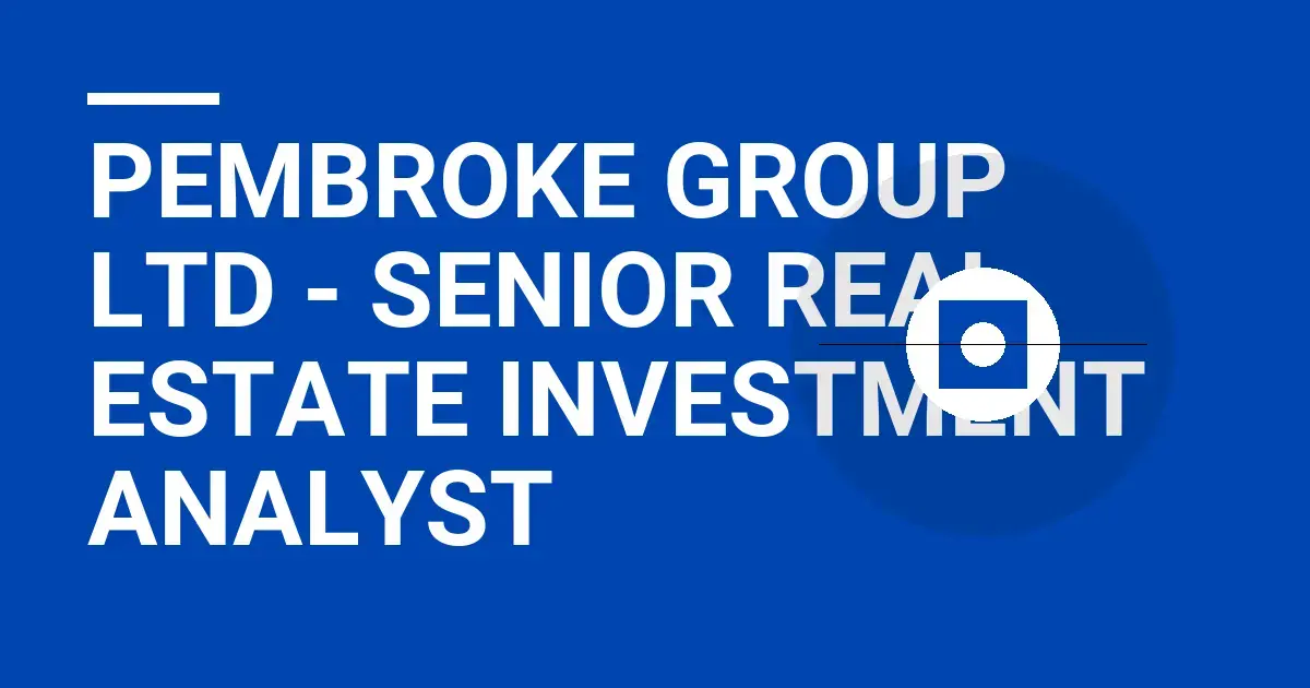 Pembroke Group Ltd - Senior Real Estate Investment Analyst