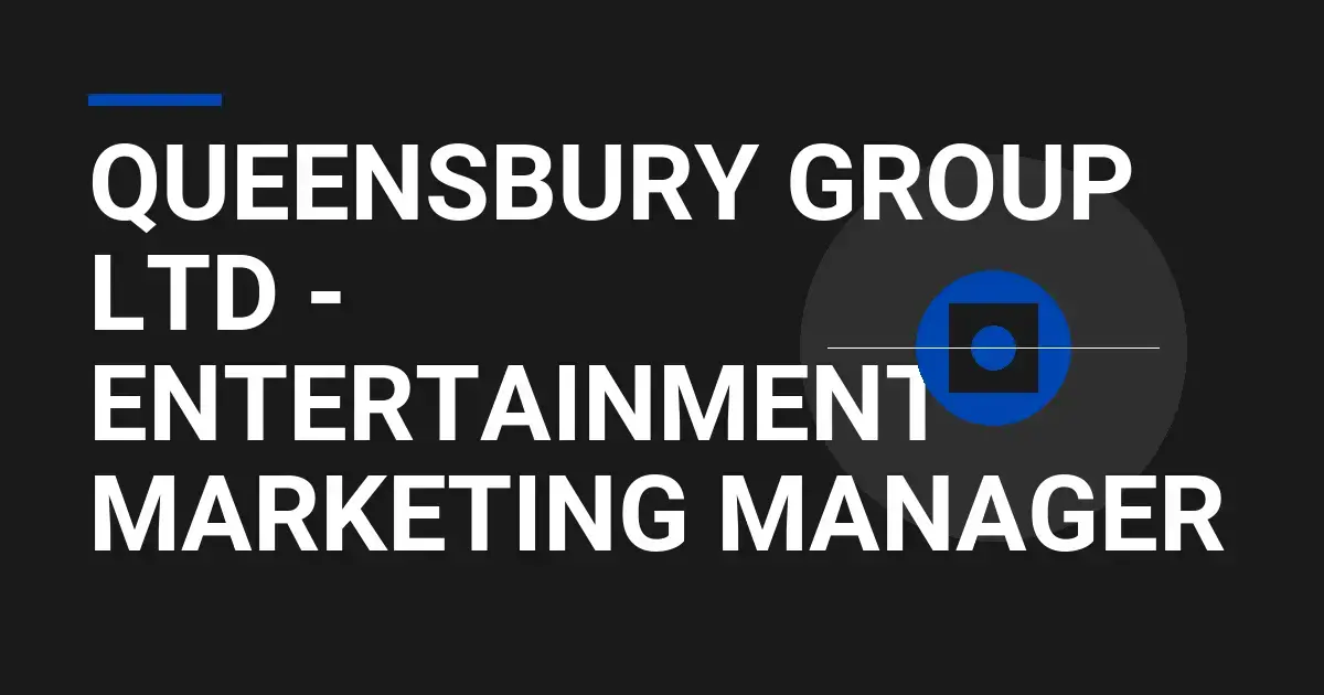 Queensbury Group Ltd - Entertainment Marketing Manager