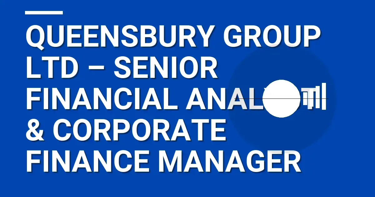 Queensbury Group Ltd – Senior Financial Analyst & Corporate Finance Manager