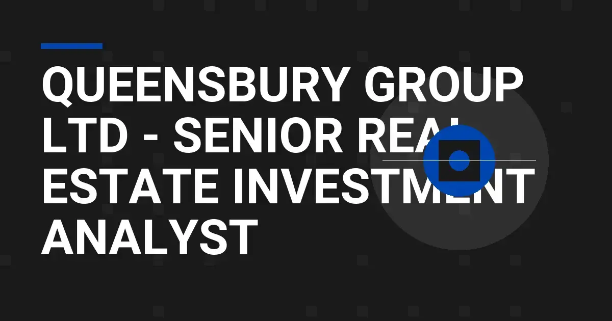 Queensbury Group Ltd - Senior Real Estate Investment Analyst