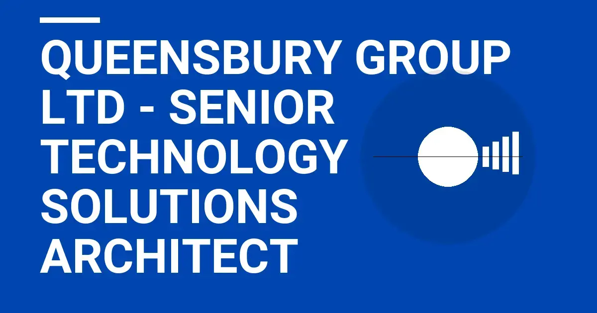 Queensbury Group Ltd - Senior Technology Solutions Architect