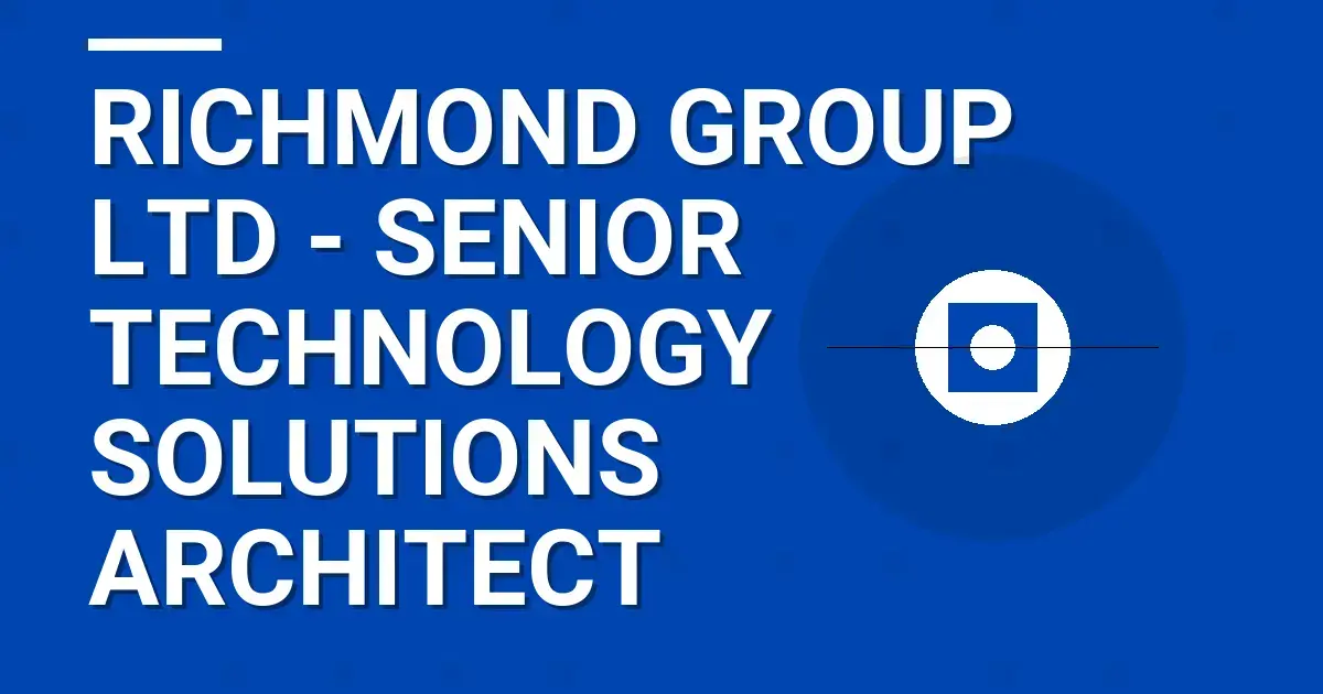 Richmond Group Ltd - Senior Technology Solutions Architect