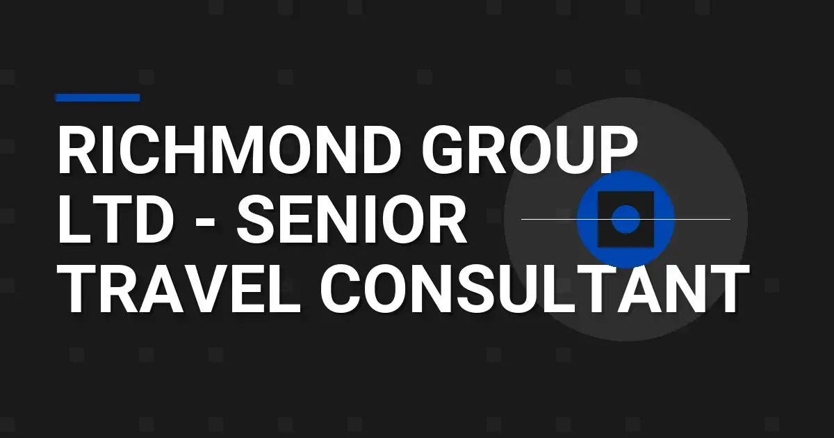 Richmond Group Ltd - Senior Travel Consultant