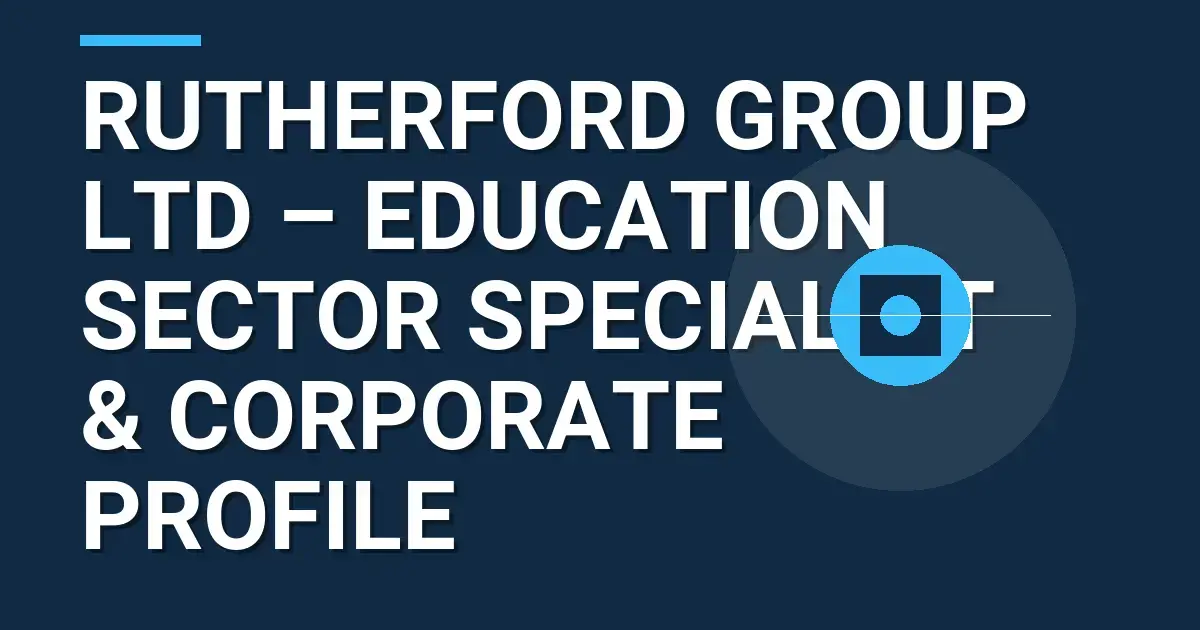 Rutherford Group Ltd – Education Sector Specialist & Corporate Profile