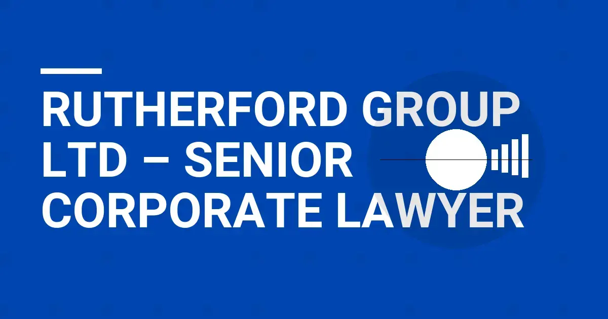 Rutherford Group Ltd – Senior Corporate Lawyer