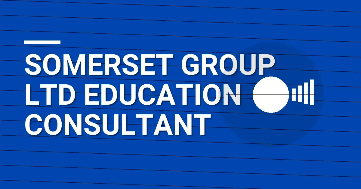 Somerset Group Ltd Education Consultant