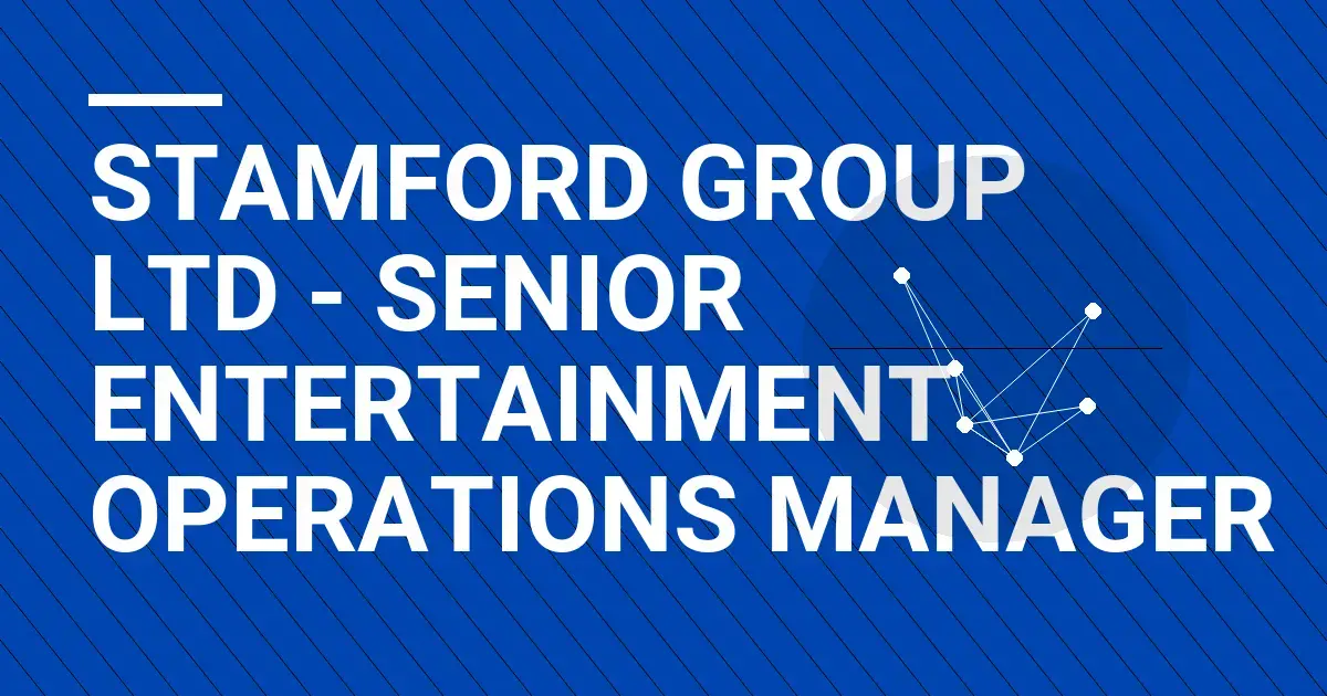 Stamford Group Ltd - Senior Entertainment Operations Manager