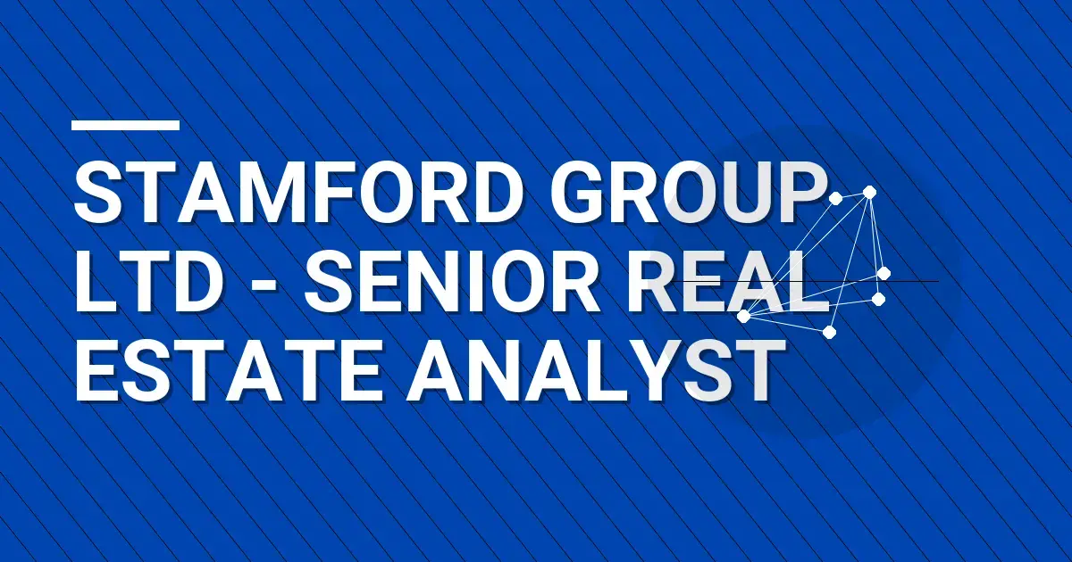 Stamford Group Ltd - Senior Real Estate Analyst