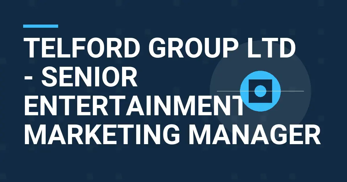Telford Group Ltd - Senior Entertainment Marketing Manager