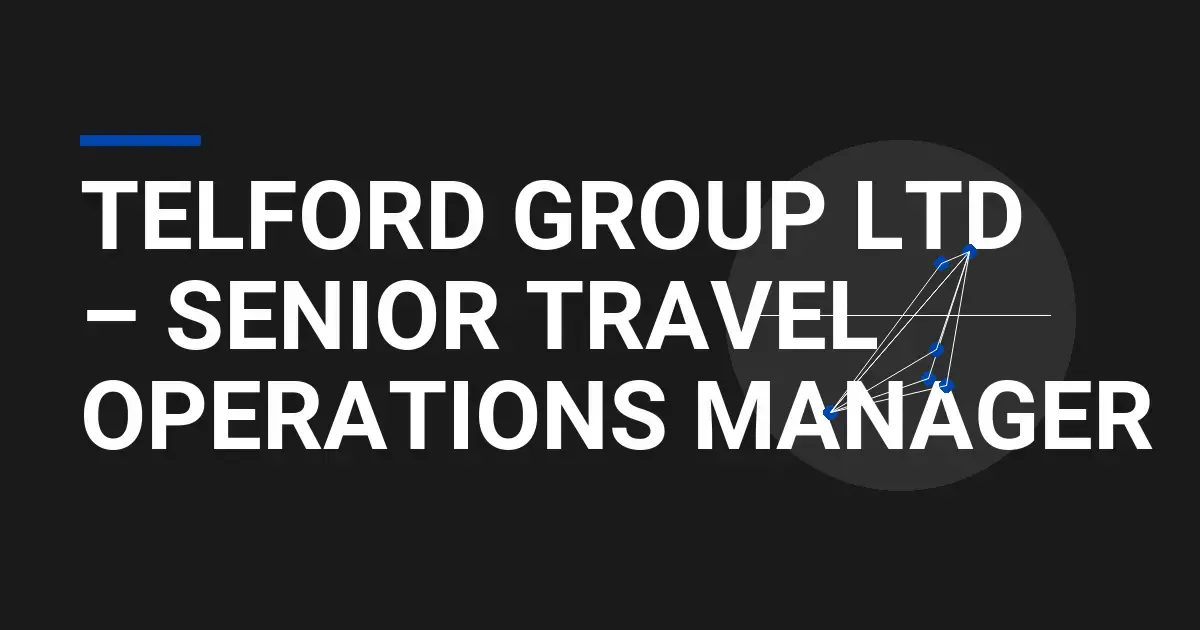 Telford Group Ltd – Senior Travel Operations Manager