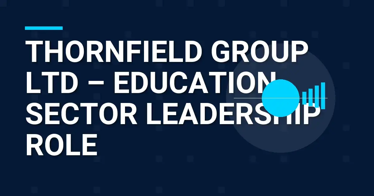 Thornfield Group Ltd – Education Sector Leadership Role