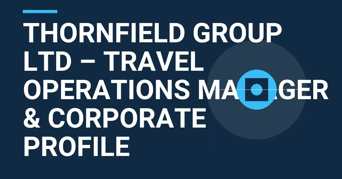 Thornfield Group Ltd – Travel Operations Manager & Corporate Profile