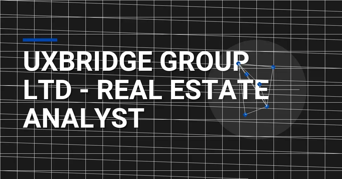 Uxbridge Group Ltd - Real Estate Analyst