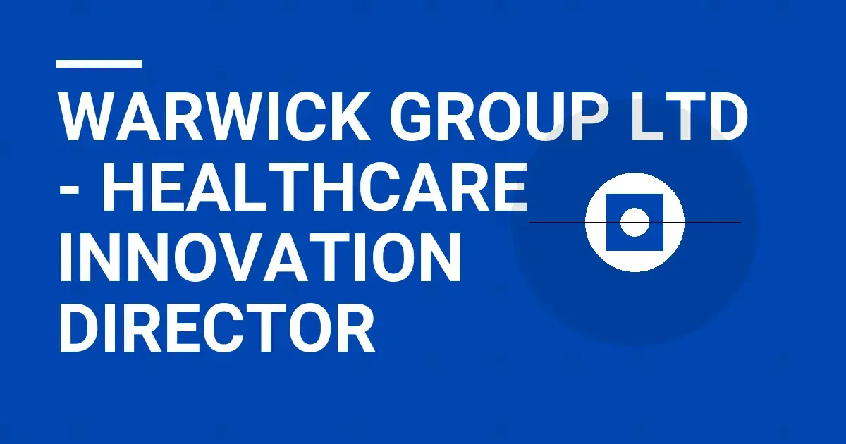 Warwick Group Ltd - Healthcare Innovation Director