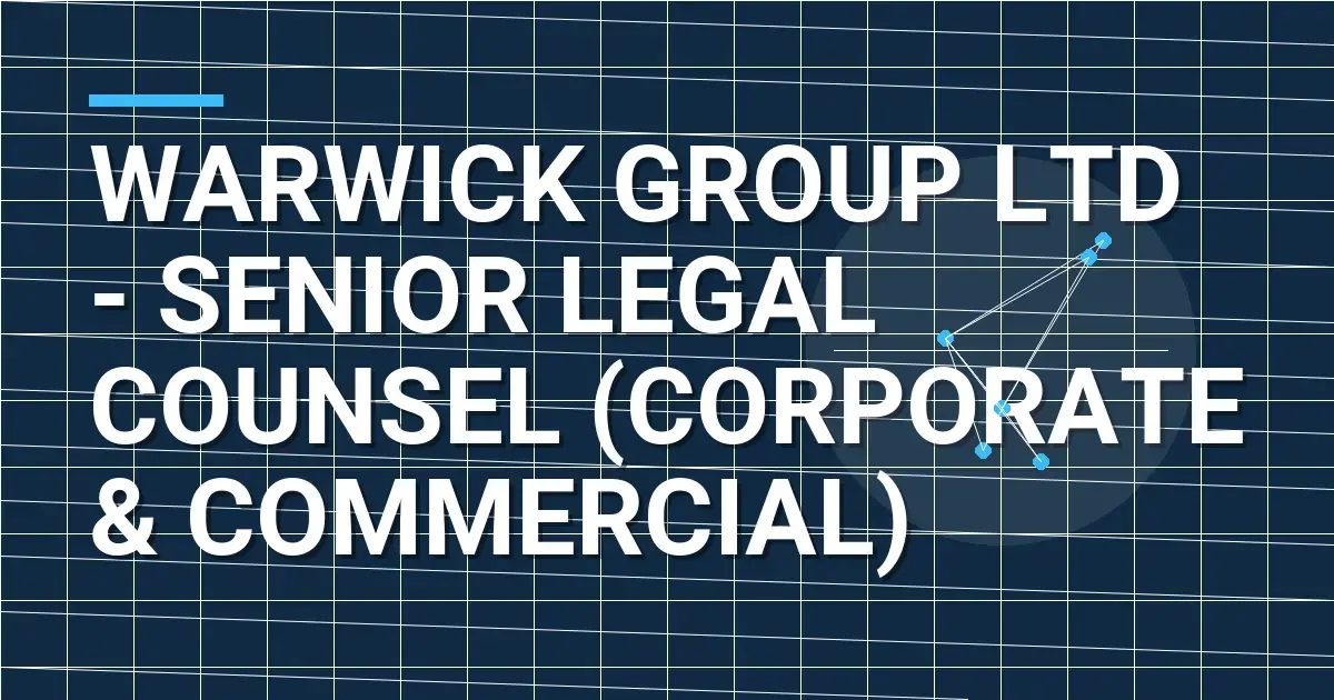 Warwick Group Ltd - Senior Legal Counsel (Corporate & Commercial)