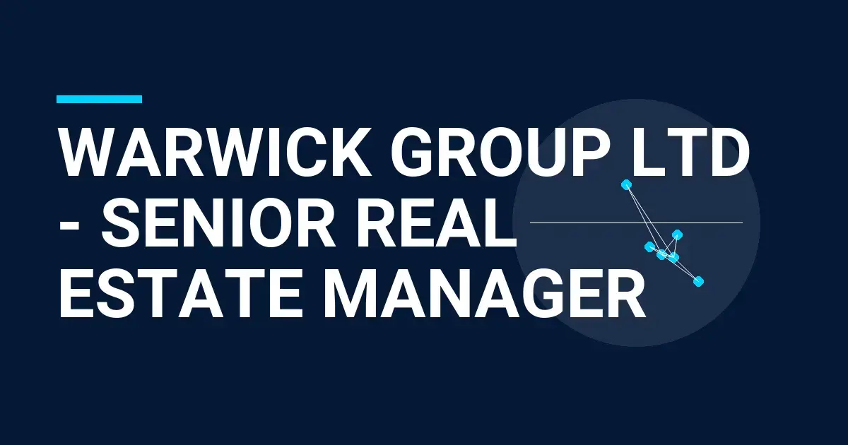 Warwick Group Ltd - Senior Real Estate Manager