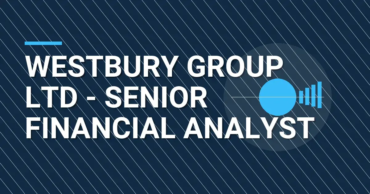 Westbury Group Ltd - Senior Financial Analyst