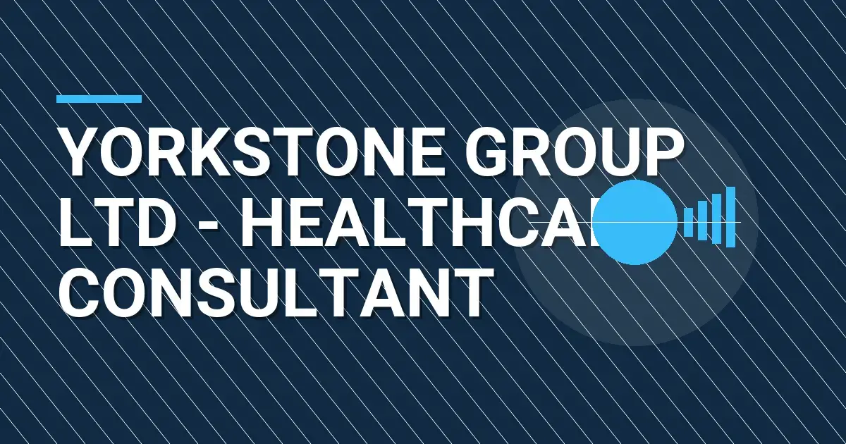 Yorkstone Group Ltd - Healthcare Consultant