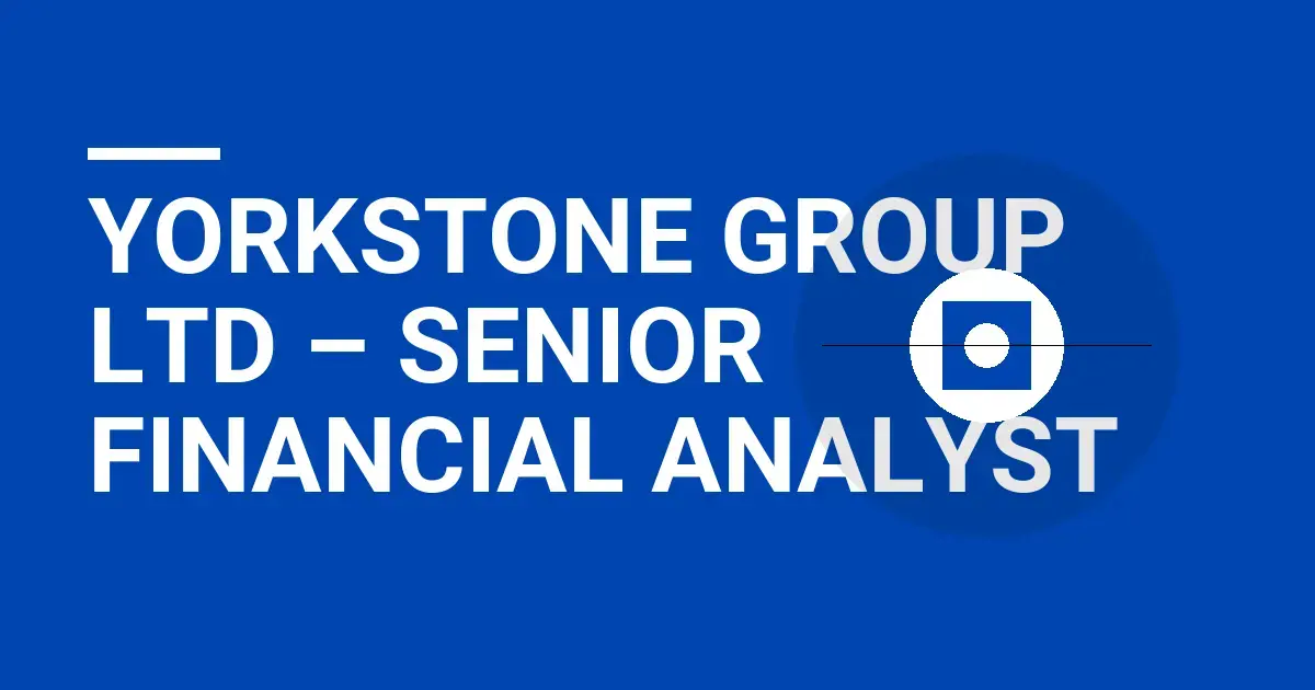 Yorkstone Group Ltd – Senior Financial Analyst