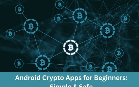 Android Crypto Apps for Beginners: Simple & Safe