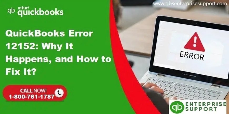 How to Troubleshoot QuickBooks Error 12152 Effectively