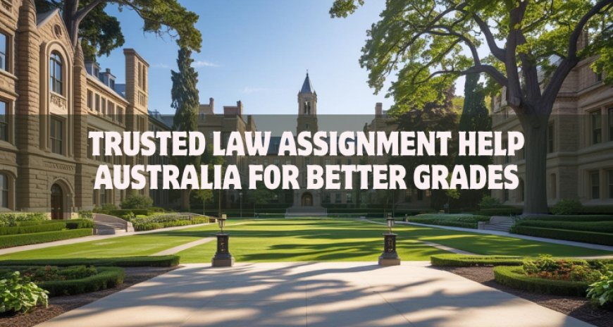 Trusted Law Assignment Help Australia for Better Grades